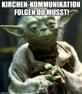 Ein Meme mit Yoda, das dazu auffordert, Kirchen-Kommunikation zu folgen