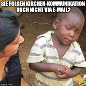 meme, bei dem ein skeptisches Kind eine Frau fragt, warum sie Kirchen-Kommunikation noch nicht folgt